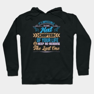 It is impossible to start next chapter of your life if you keep re-reading the last one Motivational sticker design Hoodie